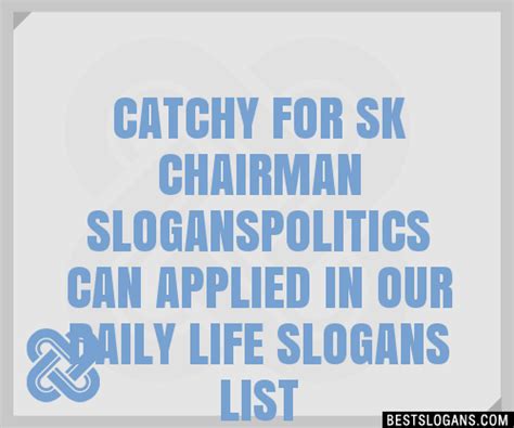 100+ Catchy Sk Chairman Slogans 2023 + Generator .
